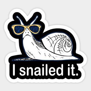 I snailed it Sticker